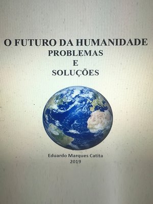 cover image of O Futuro da Humanidade--Problemas  e  Soluções